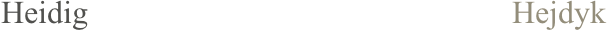 Heidig                                                     Hejdyk