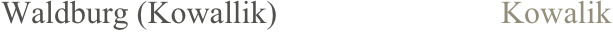 Waldburg (Kowallik)                            Kowalik
